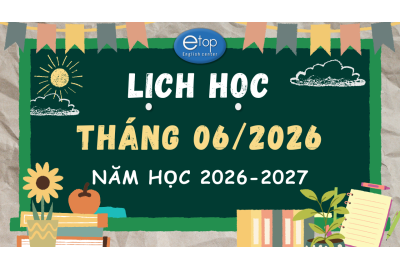 LỊCH HỌC THÁNG 06/2026 NĂM HỌC MỚI 2026 - 2027